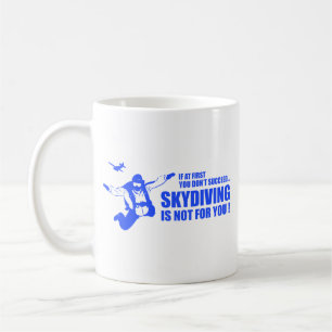Skydiving Is Not For You Coffee Mug