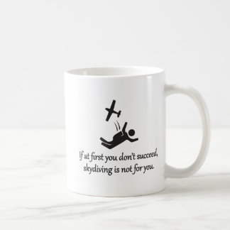 Skydiving Is Not For You - Sarcastic Zen Phrase Coffee Mug