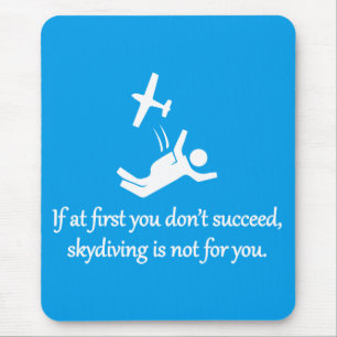Skydiving Is Not For You - Sarcastic Zen Phrase Mouse Pad