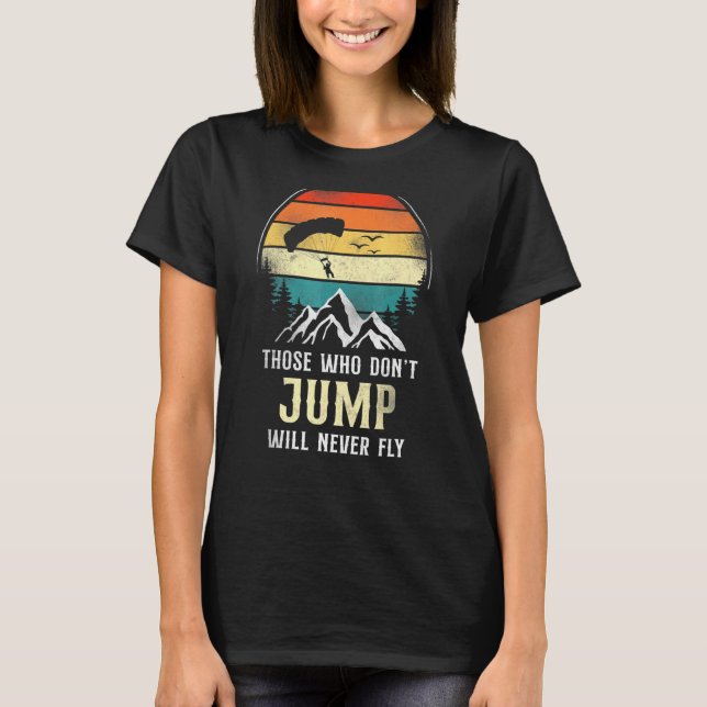 Skydiving Jump Will Fly Parachute Paraglide Retro  T-Shirt (Front)