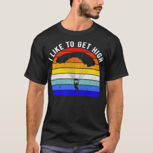 Skydiving Lover I Like To Get High II T-Shirt