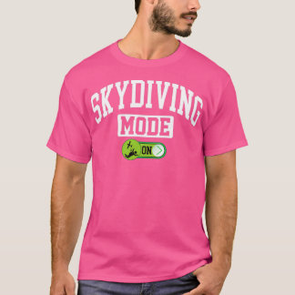 Skydiving Mode on Funny Paraglider Parasailer Skyd T-Shirt