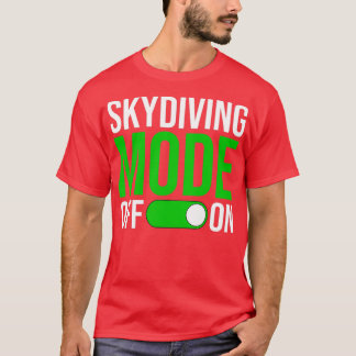 Skydiving Mode On T-Shirt