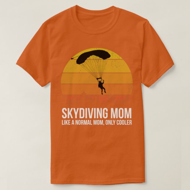 Skydiving Mum Like A Normal Mum But Cooler T-Shirt (Design Front)