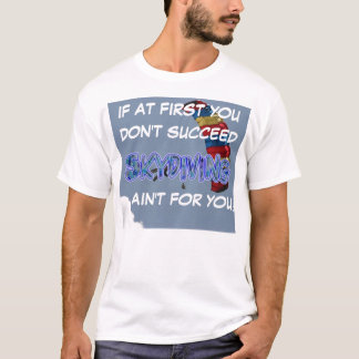 skydiving parachute If at First...succeed T-Shirt