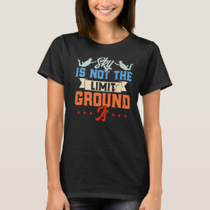 Skydiving Sky Is Not The Limit Ground Is Vintage T-Shirt