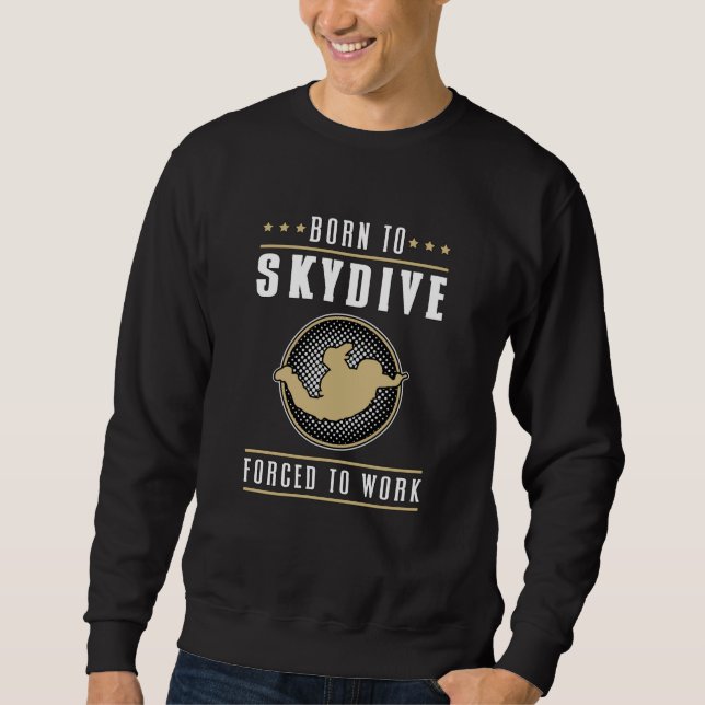 Skydiving Skydive Jump Skydiver Plane Funny Gift Sweatshirt (Front)