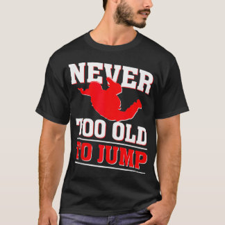 Skydiving Skydive Parachutist Sky Diving Skydiver  T-Shirt