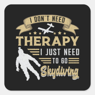 Skydiving Skydiver Therapy Parachuting Funny Gift Square Sticker