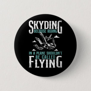 Skydiving Skydiving Because Riding In A Plane Shou 6 Cm Round Badge