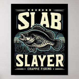 Slab Slayer Fishermen Women Kids Funny Crappie Fis Poster