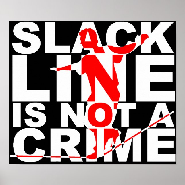 Slack Line Is Not A Crime Poster Sign (Front)