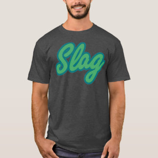 SLAG  T-Shirt