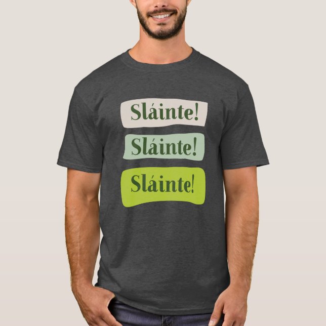 Slainte Irish Good Health St. Patrick's Day Green T-Shirt (Front)