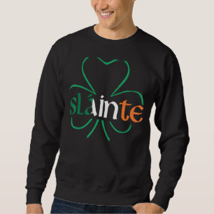Slainte Irish Shamrock Funny St Patrick's Day Drin Sweatshirt