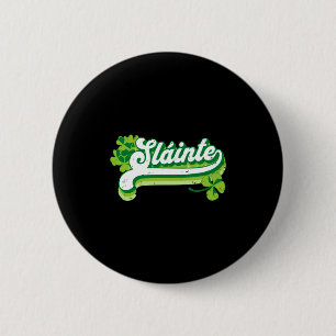 Slainte St Patricks Day Cheers Good Health Fun Dri 6 Cm Round Badge