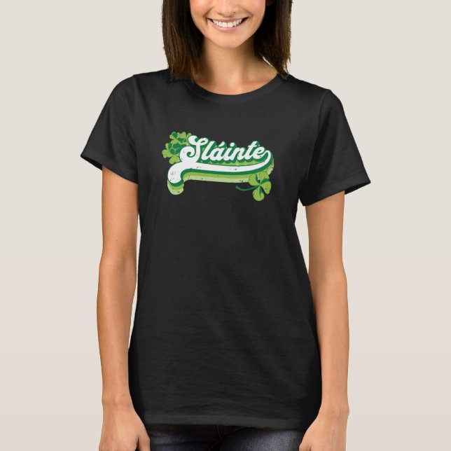 Slainte St Patricks Day Cheers Good Health Fun Dri T-Shirt (Front)