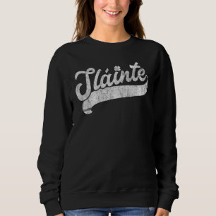 Slainte St Patrick's Day Saint Paddy's Irish Drink Sweatshirt