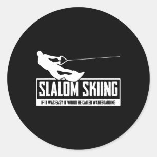 Slalom Skiing If It Was Easy It Would Be Wakeboard Classic Round Sticker