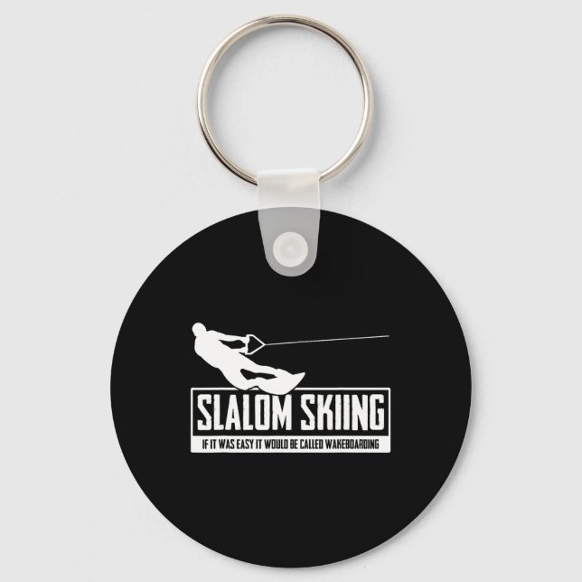 Slalom Skiing If It Was Easy It Would Be Wakeboard Key Ring (Front)