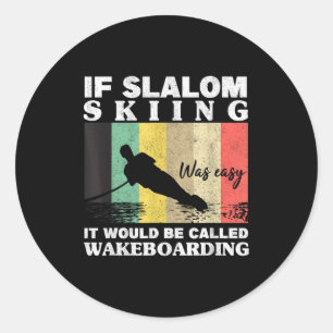 Slalom skiing was easy wakeboarding athletes water classic round sticker