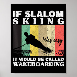 Slalom skiing was easy wakeboarding athletes water poster
