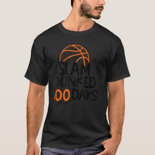 Slam Dunked 100 Days Basketball Player Coach Stude T-Shirt