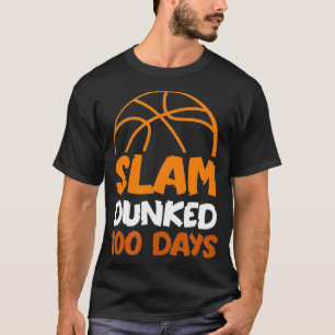 Slam Dunked 100 Days Basketball Player Coach Stude T-Shirt