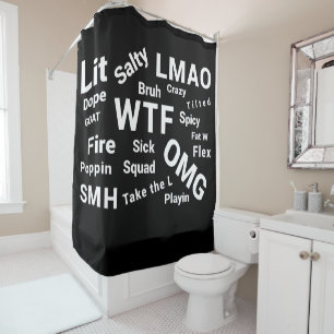 Slang and Teen Talk Sayings Circa 2018-2019 Shower Curtain