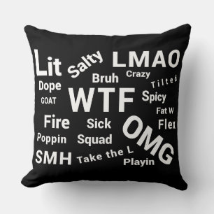 Slang Sayings and Teen Talk Circa 2018-2019 Cushion
