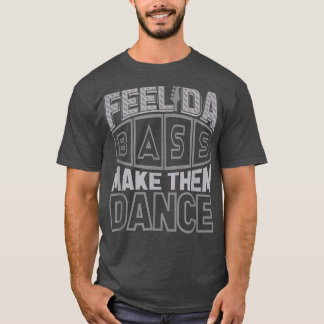 Slap Bass Guitar  Feel da bass & make them dance   T-Shirt