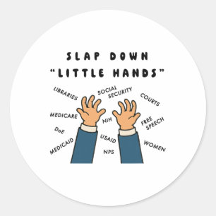 Slap Down Little Hands Anti-trump  Classic Round Sticker