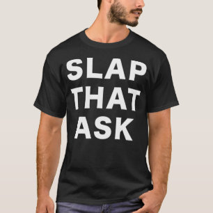 Slap That Ask Funny Investing Stock Trading Day T-Shirt