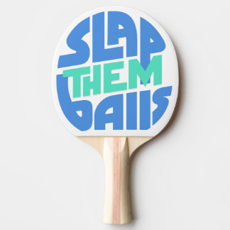 "Slap Them Balls" Ping Pong Paddle