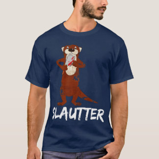 Slautter Pun Otter Slaughterer Fun Gifts T-Shirt
