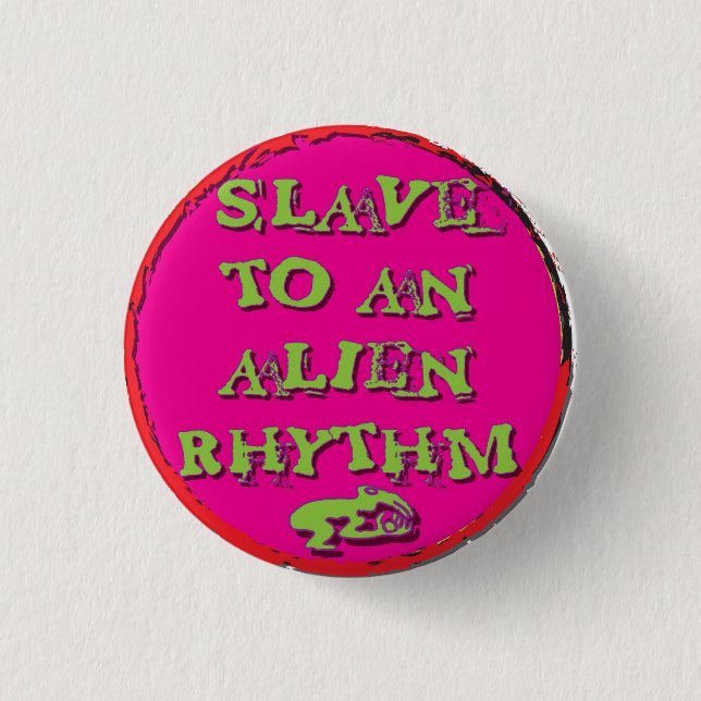 slave to An Alien Rhythm 3 Cm Round Badge (Front)