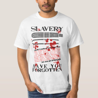 slavery, have you forgotten? T-Shirt