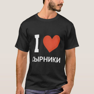 Slavic Culture I Love Syrniki Russian Food Russian T-Shirt