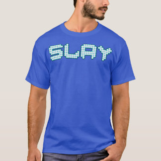 Slay 1 T-Shirt