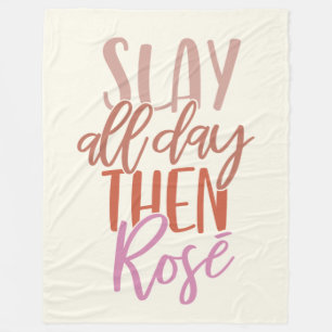 Slay All Day Then Rosé   Funny Mum Life Wine Love Fleece Blanket