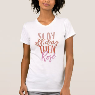 Slay All Day Then Rosé   Funny Mum Life Wine Lover T-Shirt