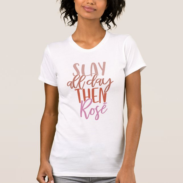 Slay All Day Then Rosé | Funny Mum Life Wine Lover T-Shirt (Front)