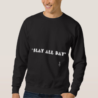slay all day with ₰ in black  sweatshirt