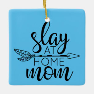 Slay at home mum ceramic ornament