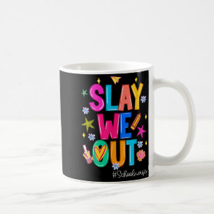 Slay Out School Nurses Last Day Of School Summer Coffee Mug