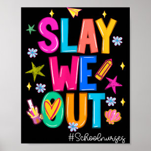 Slay Out School Nurses Last Day Of School Summer Poster