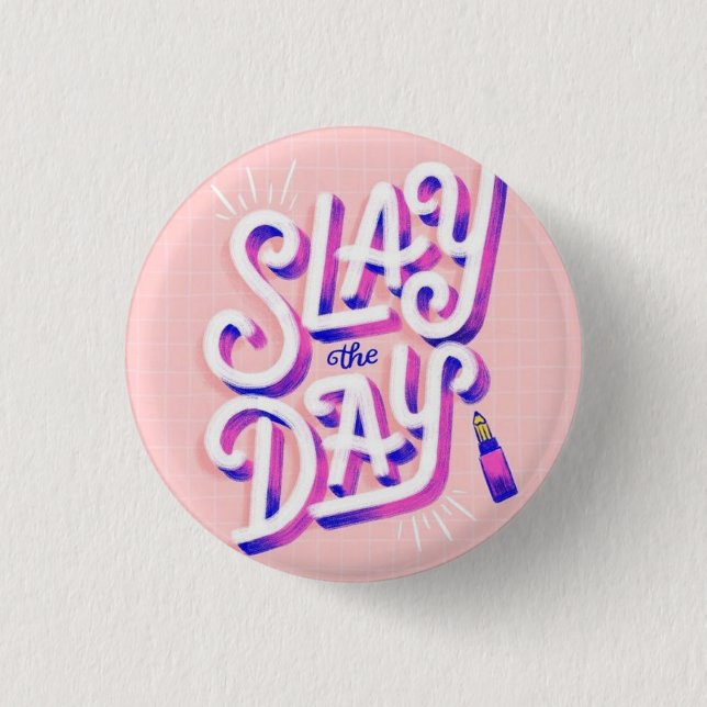 Slay The Day 3 Cm Round Badge (Front)