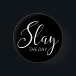 Slay The Day 3 Cm Round Badge<br><div class="desc">Slay The Day</div>