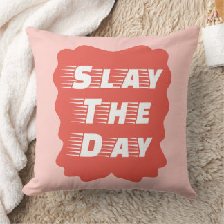 Slay The Day Cushion