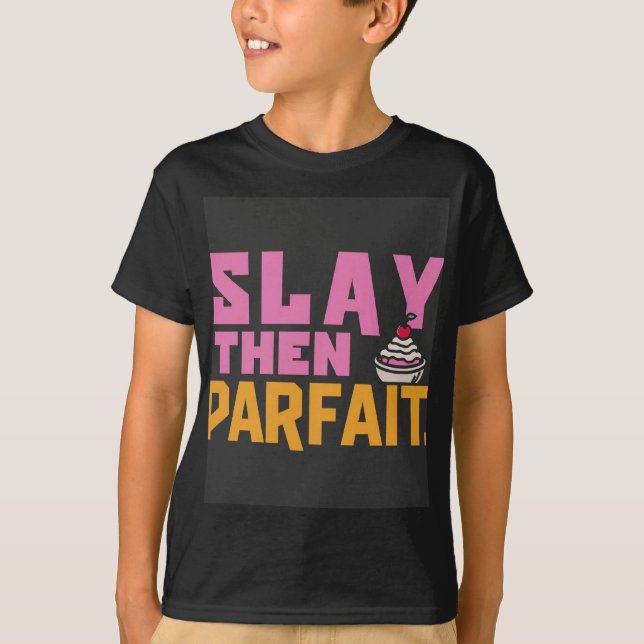 Slay Then Parfait T-Shirt (Front)